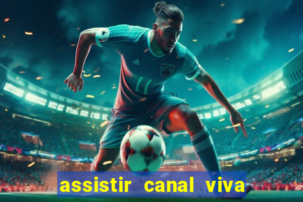 assistir canal viva online gratis